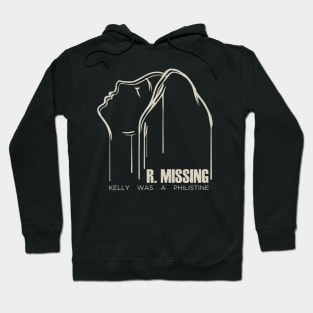 R. Missing - Kelly Was a Philistine Hoodie